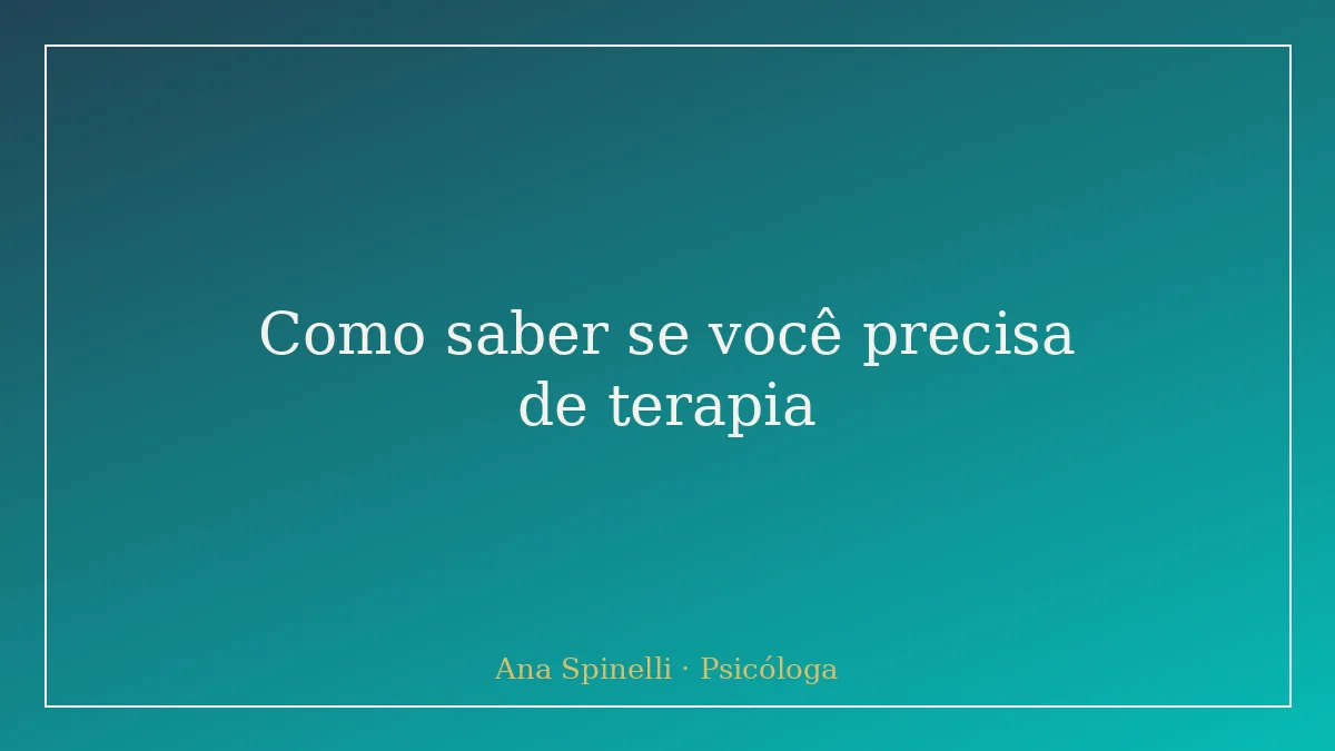 Como saber se você precisa de terapia